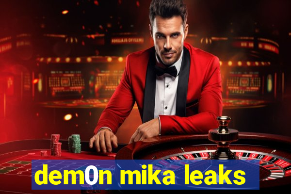 dem0n mika leaks